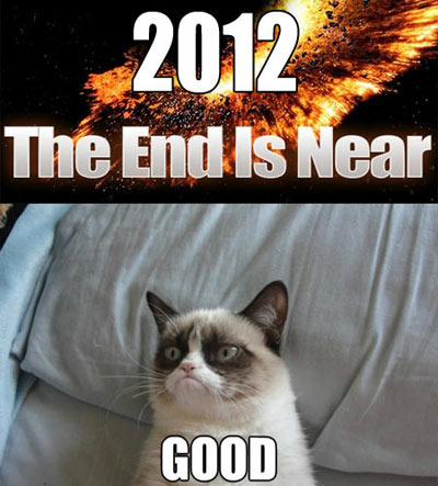 2012 - The end is near. Good!